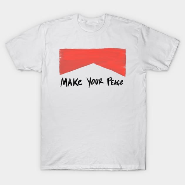 Make Your Peace ad T-Shirt by PurgatoryArchaeologicalSurvey